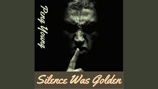 Silence Was Golden