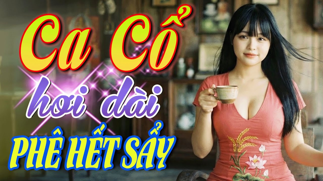 Phê Hết Sẩy Ca Cổ Hơi Dài 2026🔴Siêu Phẩm Tân Cổ Giao Duyên Hơi Dài Dễ Ngủ✨Ca Cổ Flycam Ngủ Mất Đất
