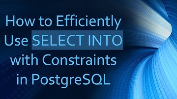 How to Efficiently Use SELECT INTO with Constraints in PostgreSQL
