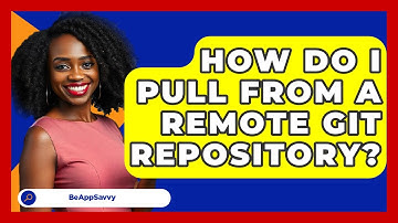 How Do I Pull From A Remote Git Repository? - Be App Savvy