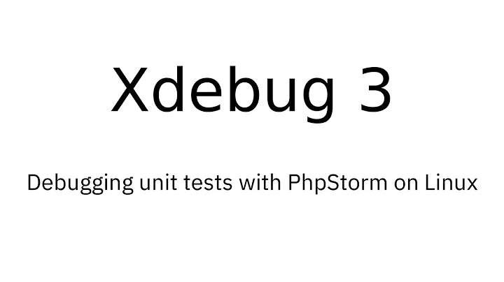 Xdebug 3: Debugging Unit Tests with PhpStorm on Linux