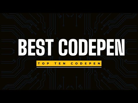 Top 10 Amazing Codepen For Ever / You Must See