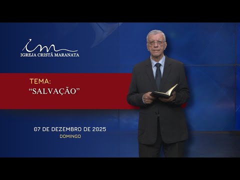 07/12/2025 - [MENSAGEM] - Igreja Cristã Maranata - Tema: "Salvação"