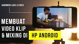 Cara Membuat Video Klip Cover dan Mixing Lagu di HP ANDROID Cara Membuat Video Klip Cover dan Mixing Lagu di HP ANDROID