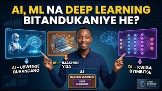 AI vs MACHINE LEARNING vs DEEP LEARNING | Itandukaniro Kinyarwanda | DIFFERENCE BETWEEN AI, ML, DL
