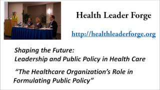 Shaping the Future: The Healthcare Organization’s Role in Formulating Public Policy