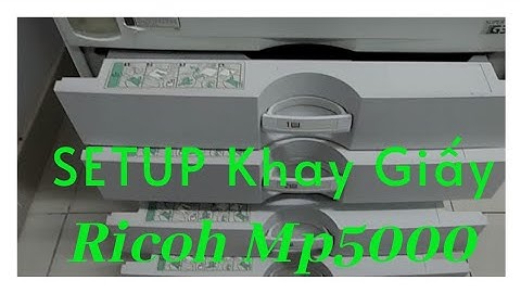 Hướng Dẫn SETUP KHAY GIẤY máy Photocopy RICOH MP4000/MP5000