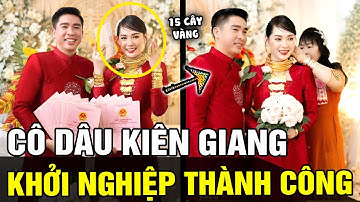 Lấy chồng hơn 15 TUỔI, cô dâu Kiên Giang nhận của hồi môn 15 CUỐN SỔ ĐỔ, 15 CÂY VÀNG | Tin nhanh 24h