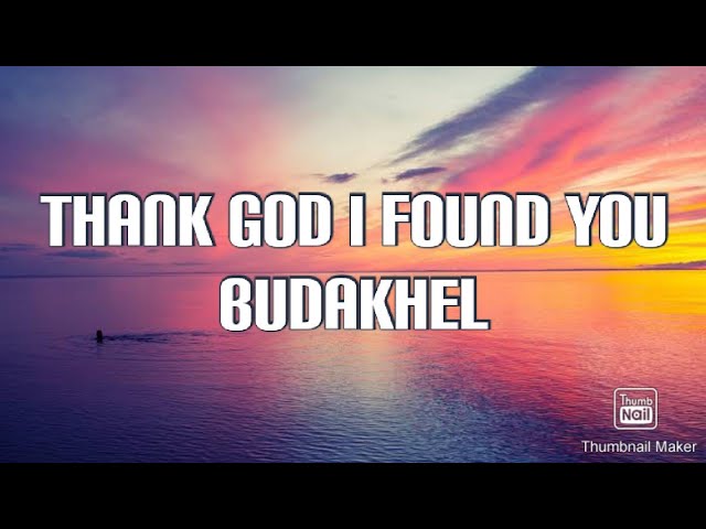 Thank God I found You - Cover by: Budakhel (Lyrics Video)