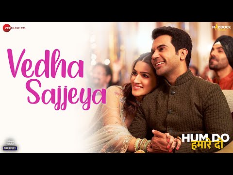 Vedha Sajjeya | Hum Do Hamare Do | Rajkummar, Kriti Sanon|Sachin-Jigar|Rekha Bhardwaj,Varun |Shellee