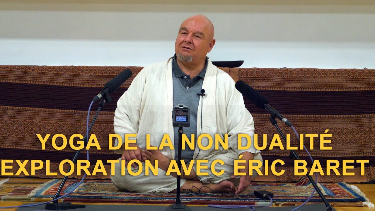 Éric Baret YOGA DE LA NON DUALITÉ