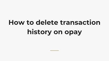 How to delete transaction history on opay