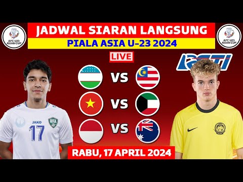 JADWAL SIARAN LANGSUNG PIALA ASIA U23 MALAM INI LIVE RCTI - RABU 17 APR 2024- UZBEKISTAN VS MALAYSIA