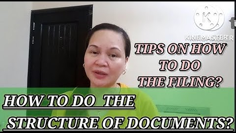 HOW TO DO THE STRUCTURE OF DOCUMENTS AND TIPS ON HOW TO THE FILING?