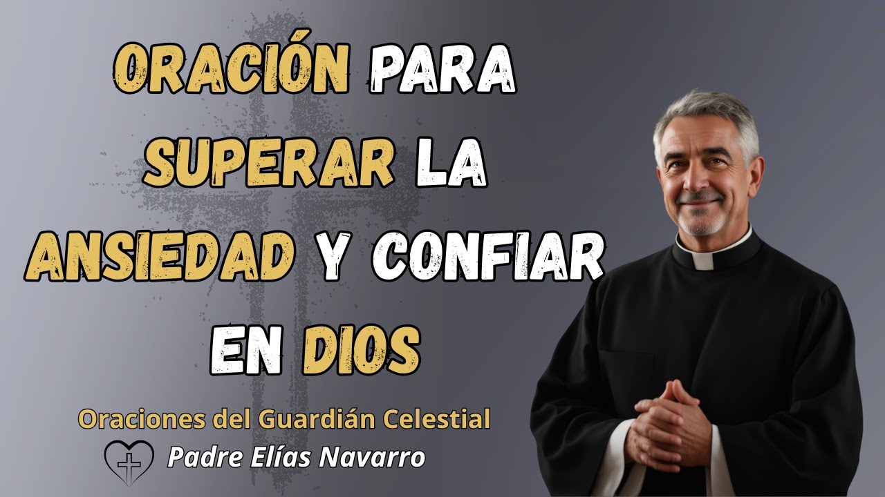 Oración para Superar la Ansiedad y Confiar en Dios - YouTube