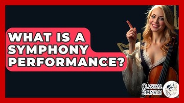 What Is A Symphony Performance? - Classical Serenade