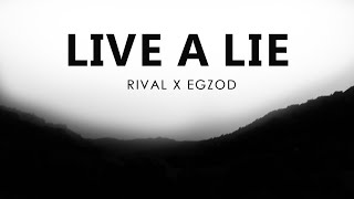Rival ft Egzod - Live A Lie (Lyrics)