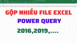 Hướng dẫn gộp nhiều file excel bằng chức năng Power Query trong Excel