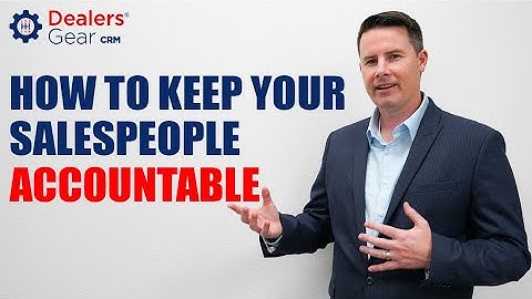 Tips For CRM Success: How To Keep Your Salespeople Accountable.
