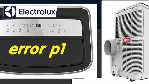 Fix P1 Error Code Electrolux Portable Air Conditioner PI Stays On ChillFlex Pro After Draining Water