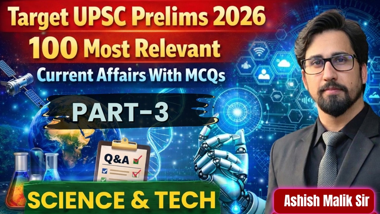 Science & Tech Current Affairs for UPSC 2026 | Yearly Coverage+ MCQs | Class 3|8999396000|Ashish Sir