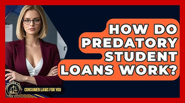 How Do Predatory Student Loans Work? - Consumer Laws For You