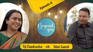 A Soulful Talk With Dr.Ishari K Ganesh || EP 06 || Beyond you || Viji Chandrasekhar || Silly Monks