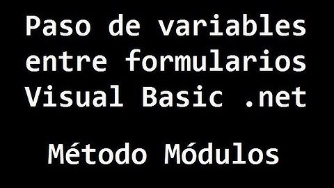 Pasar variables entre formularios visual basic - método módulo