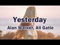 Yesterday イエスタデイ 歌詞カタカナ【Alan Walker, Ali Gatie】