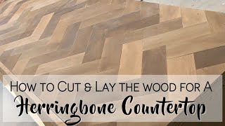 HOW TO CUT & LAY PIECES FOR WOOD HERRINGBONE COUNTERTOP