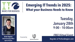 IT Basics for Business – Emerging IT Trends in 2025: What Your Business Needs to Know (01-28-25)