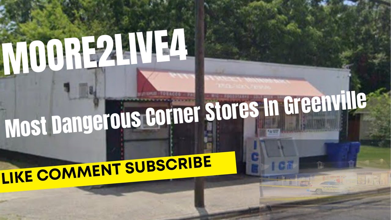 Most Dangerous Corner Stores In Greenville VoiceOfTheNorth 