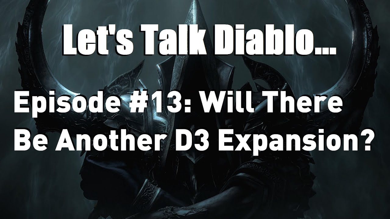Lets Talk Diablo Episode13 Will There Be Another Expansion For D3? (Arcane Dust Farm Gameplay