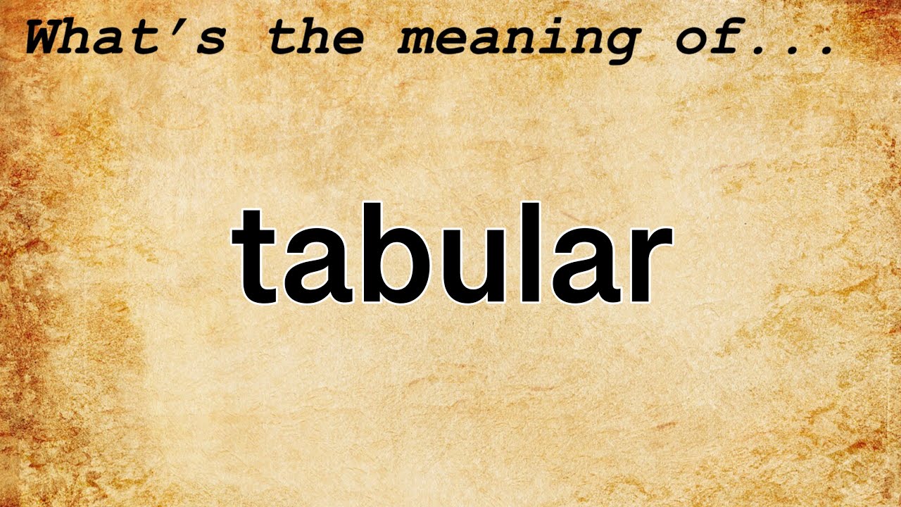 Tabular Meaning Definition of Tabular YouTube