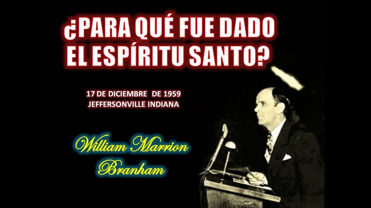 ¿Para qué fue dado el Espíritu Santo? - Por William Marrion Branham