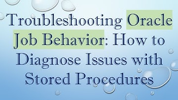 Troubleshooting Oracle Job Behavior: How to Diagnose Issues with Stored Procedures
