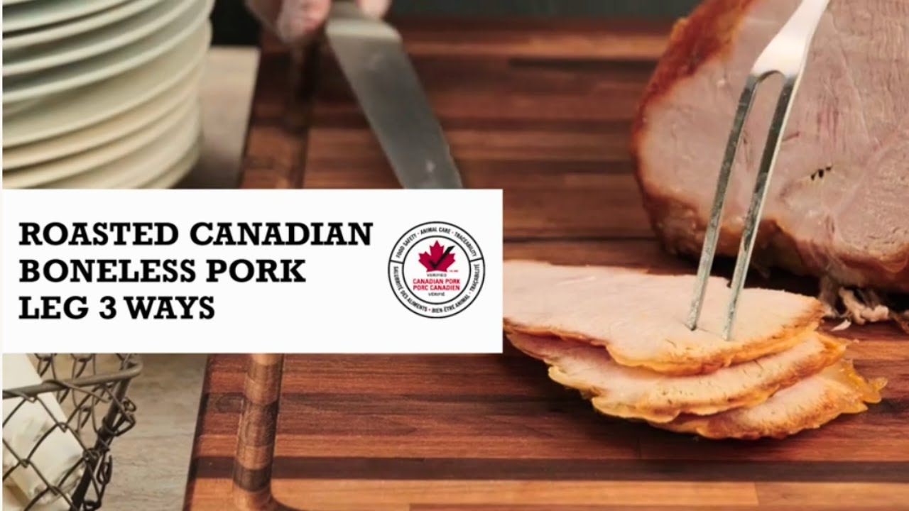 Pork Leg | 3 Ways | Verified Canadian Pork