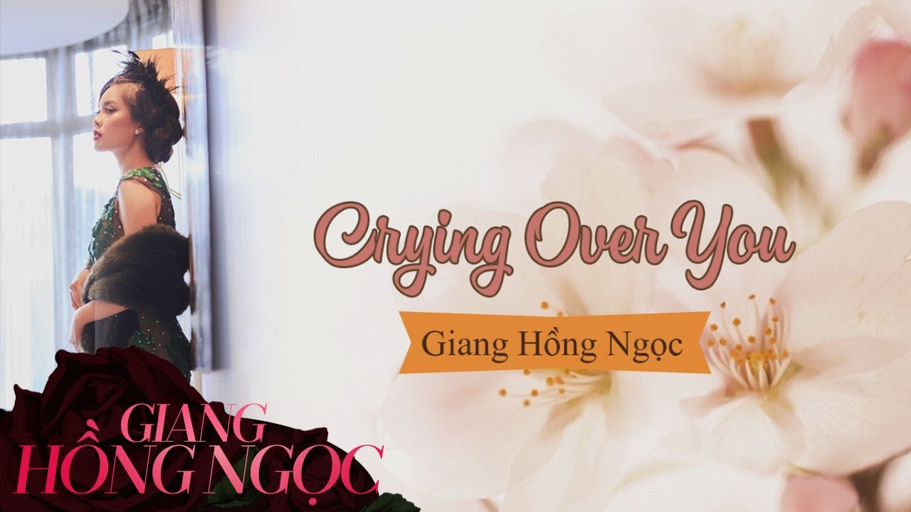 Crying Over You - Giang Hồng Ngọc