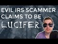 Evil IRS  Tax Scammer Claims To Be Lucifer