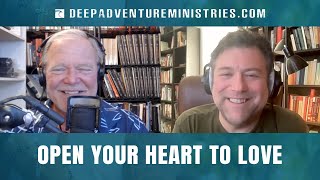 BWA641 Open Your Heart to Love | Dr. Gerry Crete | Spirit of Adventure Ministries