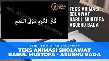 TEKS ANIMASI SHOLAWAT BABUL MUSTOFA (BBM) - ASUBHU BADA | MR. A