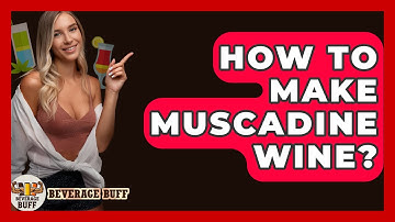 How To Make Muscadine Wine? - Beverage Buff
