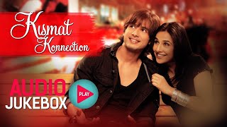 Kismat Konnection Jukebox - Full Album Songs | Shahid Kapoor | Vidya Balan | Romantic Songs