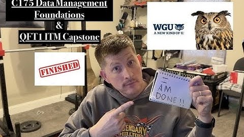 WGU IT Management Ep 37 C175 Data Management Foundations AND QFT1 ITM Capstone