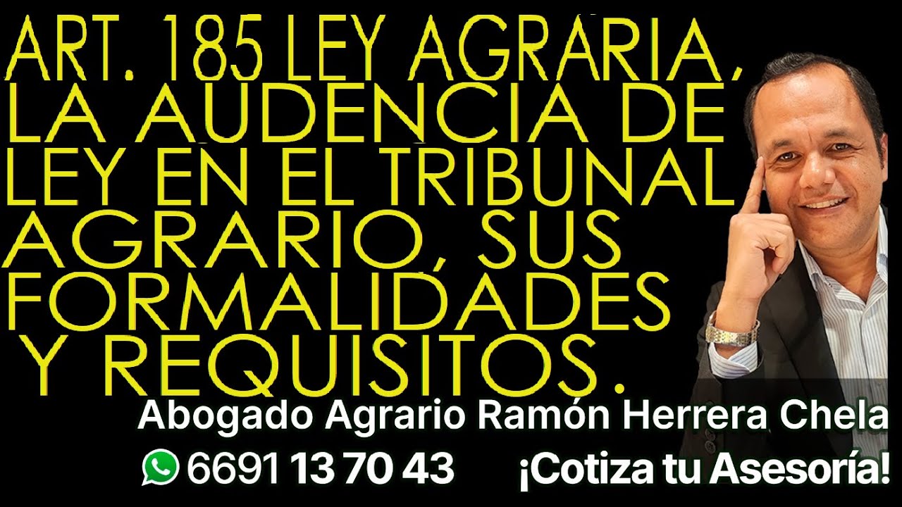 Arts 185 Ley Agraria: la audiencia de ley en el Tribunal Agrario; sus formalidades y requisitos.