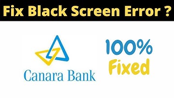 Fix Canara Bank App Black Screen Error Problem Solved in Android-Canara Bank App screen issue solved