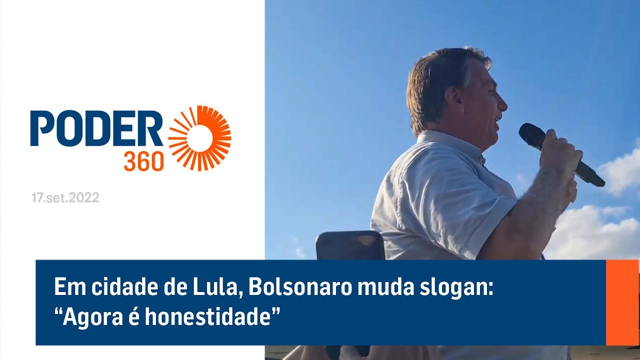 Em cidade de Lula, Bolsonaro muda slogan: “Agora é honestidade”