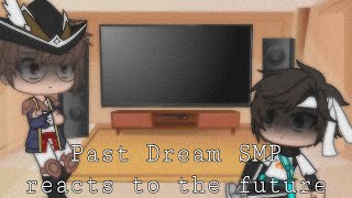 Past Dream SMP reacts to the future • Gacha club • MCYT •