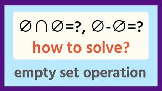 Celebrity ∅∩∅=?, ∅-∅=? empty set operation, how to solve? Profile