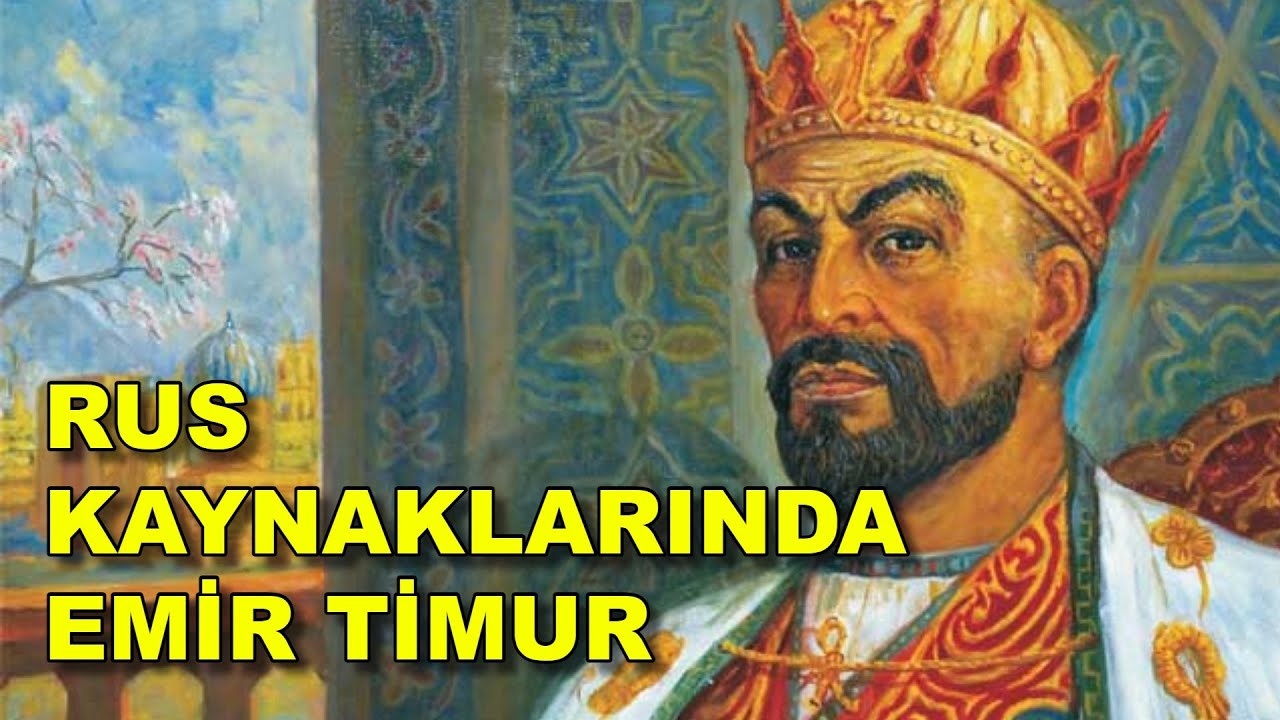 RUS KAYNAKLARINDA EMİR TİMUR / PROF. DR. İLYAS KEMALOĞLU